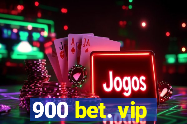 900 bet. vip